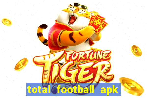 total football apk mod dinheiro infinito